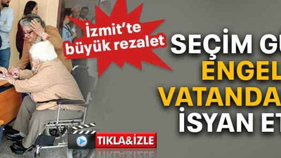 Seçim günü engelli vatandaşlar isyan etti!
